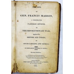 The Life of General Francis Marion, A Celebrated Partizan Officer, in the Revolutionary War against the British and Tories, in South-Carolina and Georgia